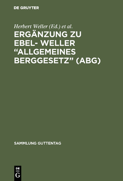 Ergänzung zu Ebel- Weller “Allgemeines Berggesetz” (ABG) von Ebel,  Herbert, Weller,  Herbert