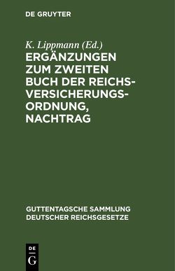 Ergänzungen zum zweiten Buch der Reichsversicherungsordnung, Nachtrag von Lippmann,  K.