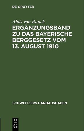 Ergänzungsband zu Das Bayerische Berggesetz vom 13. August 1910 von Rauck,  Alois von