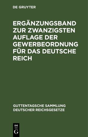 Ergänzungsband zur zwanzigsten Auflage der Gewerbeordnung für das Deutsche Reich von Hiller,  Friedrich, Luppe,  Hermann