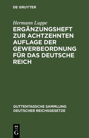 Ergänzungsheft zur achtzehnten Auflage der Gewerbeordnung für das Deutsche Reich von Flesch,  Karl, Hiller,  Friedrich, Luppe,  Hermann