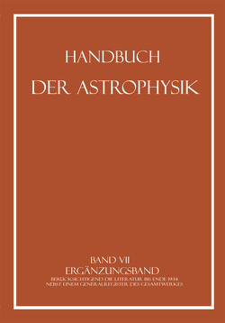 Ergänzungsband von Abetti,  G., Becker,  Fr., Becker,  W., Bernheimer,  W. E., Brück,  H., Curtis,  Heber D., Eberhard,  G., Graff,  K., Grotrian,  W., Hassenstein,  W., Kopff,  A., Laporte,  O., Lindblad,  B., Ludendorff,  H., Lundmark,  Knut, Malmquist,  K. G., Meißner,  K. W., Mitchell,  S. A., Rabe,  W., Rosenberg,  H., Rosseland,  S., Schoenberg,  E., Shapley,  H., Stratton,  F. J. M., Strömgren,  Bengt, von Klüber,  H., Wurm,  K.