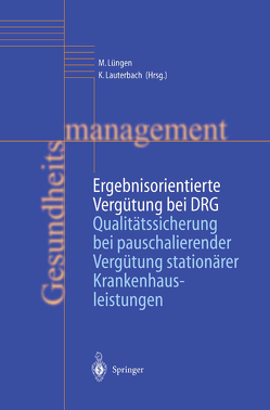 Ergebnisorientierte Vergütung bei DRG von Lauterbach,  Karl, Lüngen,  Markus