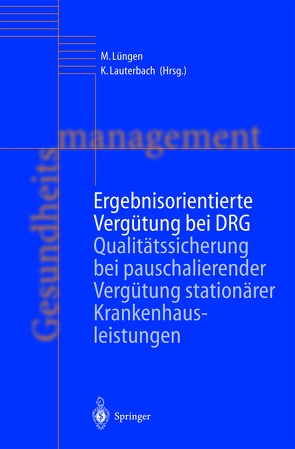 Ergebnisorientierte Vergütung bei DRG von Lauterbach,  Karl, Lüngen,  Markus