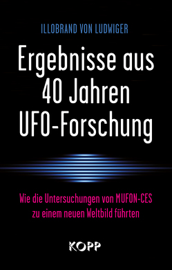 Ergebnisse aus 40 Jahren UFO-Forschung von Ludwiger,  Illobrand von