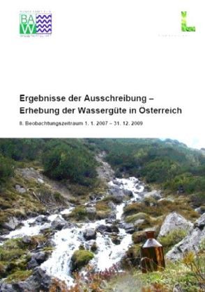 Ergebnisse der Ausschreibung – Erhebung der Wassergüte in Österreich – 8. Beobachtungszeitraum 1.1.2007 bis 31.12.2009 von Deutsch,  K, Eder,  I, Futschek,  E, Hasieber,  F, Krämer,  D, Philippitsch,  R