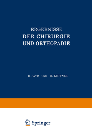 Ergebnisse der Chirurgie und Orthopädie von Kirschner,  Martin, Küttner,  Hermann, Payr,  Erwin