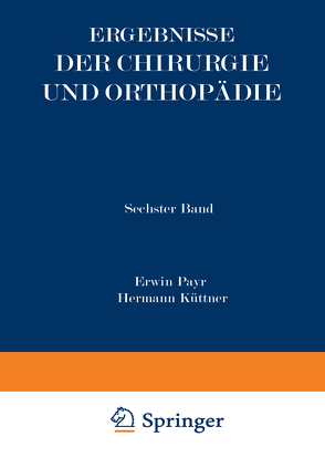 Ergebnisse der Chirurgie und Orthopädie von Küttner,  Hermann, Payr,  Erwin