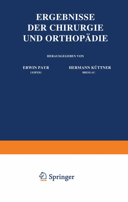 Ergebnisse der Chirurgie und Orthopädie von Küttner,  Hermann, Payr,  Erwin