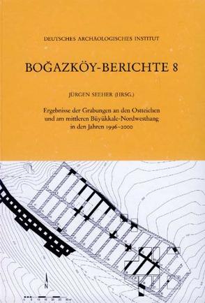 Ergebnisse der Grabungen an den Ostteichen und am mittleren Büyükkale-Nordwesthang in den Jahren 1996-2000 von Seeher,  Jörg