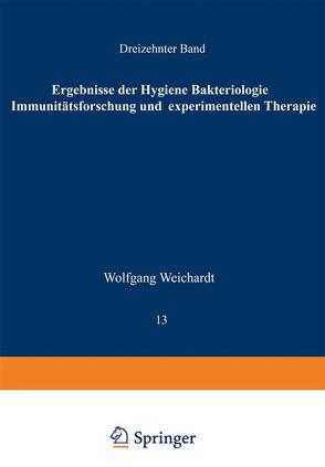 Ergebnisse der Hygiene Bakteriologie Immunitätsforschung und Experimentellen Therapie von Weichardt,  Wolfgang