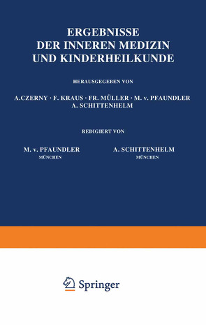 Ergebnisse der Inneren Medizin und Kinderheilkunde von Czerny,  A., Kraus,  F., Müller,  Fr., Pfaundler,  M. v., Schittenhelm,  A.