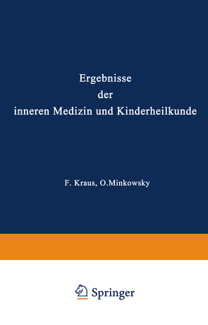 Ergebnisse der Inneren Medizin und Kinderheilkunde von Brugsch,  Th., Czerny,  A., Heubner,  O., Kraus,  F., Langstein,  L., Meyer,  Erich, Minkowski,  O., Müller,  Fr., Sahli,  H., Schittenhelm,  A.