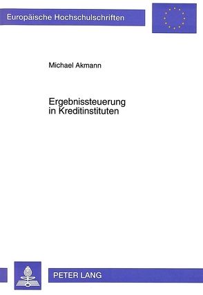 Ergebnissteuerung in Kreditinstituten von Akmann,  Michael