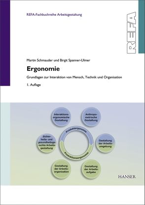 Ergonomie – Grundlagen zur Interaktion von Mensch, Technik und Organisation von Schmauder,  Martin, Spanner-Ulmer,  Birgit