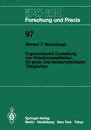 Ergonomische Gestaltung von Rotationsstellteilen für grob- und sensomotorische Tätigkeiten von Muntzinger,  Werner F.