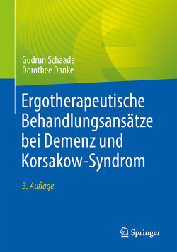 Ergotherapeutische Behandlungsansätze bei Demenz und Korsakow-Syndrom von Danke,  Dorothee, Schaade,  Gudrun, Wojnar,  J.