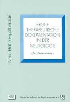 Ergotherapeutische Dokumentation in der Neurologie von Blattgerste,  Meinhard, Hölzl,  Juliane, Minkwitz,  Kirsten