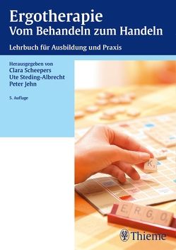 Ergotherapie Vom Behandeln zum Handeln von Jehn,  Peter, Scheepers-Assmus,  Clara, Steding-Albrecht,  Ute