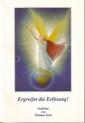 Ergreifet die Erlösung von Eich,  Thomas, Grete Häusler GmbH-Verlag