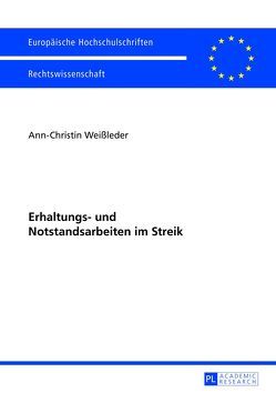 Erhaltungs- und Notstandsarbeiten im Streik von Weißleder,  Ann-Christin