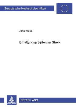 Erhaltungsarbeiten im Streik von Kraus,  Jana
