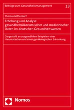 Erhebung und Analyse gesundheitsökonomischer und medizinischer Daten im deutschen Gesundheitswesen von Mittendorf,  Thomas