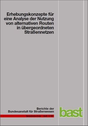 Erhebungskonzepte für eine Analyse der Nutzung von alternativen Routen in übergeordneten Straßennetzen von Wermuth,  Manfred, Wulff,  Sven