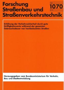 Erhöhung der Verkehrssicherheit durch gute Griffigkeitswerte während der gesamten Gebrauchsdauer von hochbelasteten Straßen von Stanjek,  Christine, Stanjek,  Helge, Steinauer,  Bernahrd, Wang,  Dawei