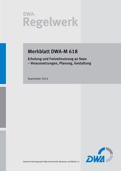 Merkblatt DWA-M 618 Erholung und Freizeitnutzung an Seen – Voraussetzungen, Planung, Gestaltung von Deutsche Vereinigung für Wasserwirtschaft,  Abwasser und Abfall e.V. (DWA)