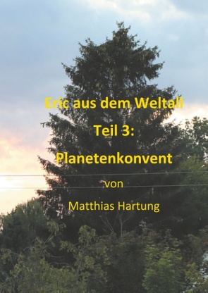Eric aus dem Weltall – Teil 3: Planetenkonvent von Hartung,  Matthias