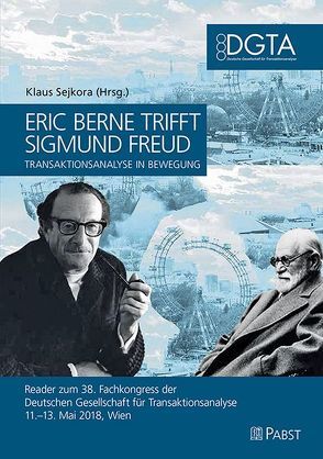 Eric Berne trifft Sigmund Freud – Transaktionsanalyse in Bewegung von Sejkora,  Klaus