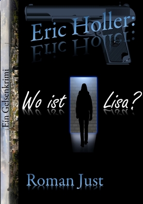 Eric Holler: Wo ist Lisa? von Just,  Roman