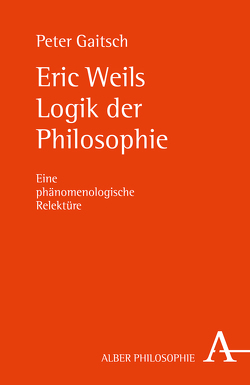 Eric Weils Logik der Philosophie von Gaitsch,  Peter