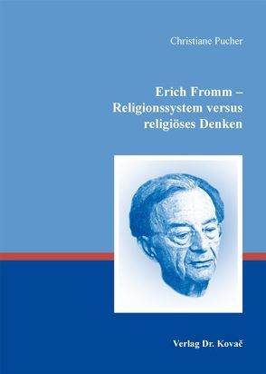 Erich Fromm – Religionssystem versus religiöses Denken von Bader,  Erwin, Pucher,  Christiane