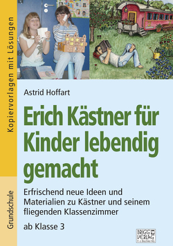 Erich Kästner für Kinder lebendig gemacht von Hoffart,  Astrid