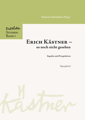 Erich Kästner – so noch nicht gesehen von Schmideler,  Sebastian