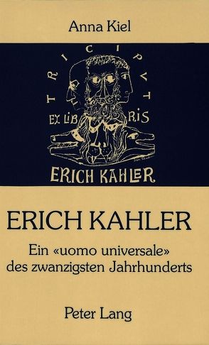 Erich Kahler – Ein Uomo Universale des zwanzigsten Jahrhunderts, seine Begegnungen mit bedeutenden Zeitgenossen von Kiel,  Annie