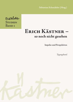 Erich Kästner – so noch nicht gesehen. von Schmideler,  Sebastian