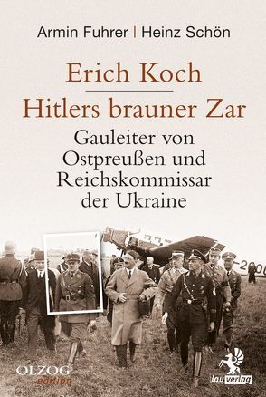 Erich Koch. Hitlers brauner Zar von Fuhrer,  Armin, Schön,  Heinz