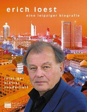 Erich Loest – eine deutsche Biografie von Giordano,  Ralph, Gosse,  Peter, Kunert,  Guenter, Richter,  Helmut