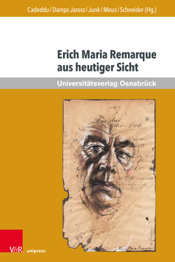 Erich Maria Remarque aus heutiger Sicht von Cadeddu,  Alice, Dahlmanns,  Karsten, Dampc-Jarosz,  Renata, Dreinert-Jakosz,  Agnieszka, Fuhrbach,  Clemens, Hansen,  Simon, Iwaniak,  Kamil, Junk,  Claudia, Klanska,  Maria, Klosowicz,  Krzysztof, Meus,  Paweł, Nowara-Matusik,  Nina, Pokhalenkov,  Oleg, Popławska,  Magdalena, Sauerland,  Karol, Schneider,  Thomas F., Shevarshinova,  Elena I., Skop,  Michal, Zagratzki,  Uwe