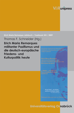 Erich Maria Remarques militanter Pazifismus und die deutsch-europäische Friedens- und Kulturpolitik heute von Schneider,  Thomas F.