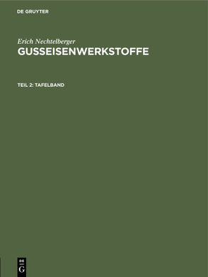 Erich Nechtelberger: Gußeisenwerkstoffe / Tafelband von Nechtelberger,  Erich