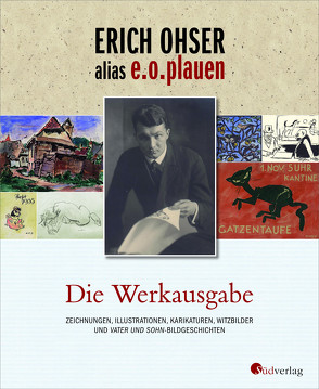 Erich Ohser alias e.o.plauen – Die Werkausgabe von Ohser alias e.o.plauen,  Erich, Schulze,  Elke