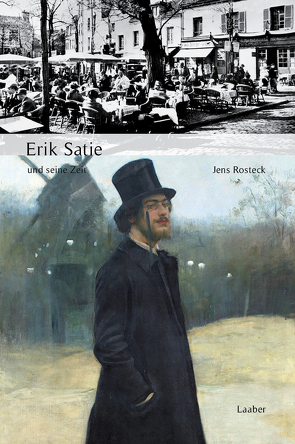 Erik Satie und seine Zeit von Rosteck,  Jens