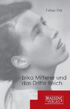 Erika Mitterer und das Dritte Reich von Dür,  Esther