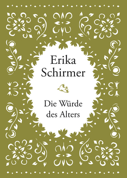 Erika Schirmer – Die Würde des Alters von Schirmer,  Erika