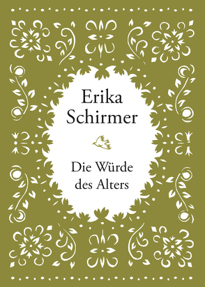 Erika Schirmer – Die Würde des Alters von Schirmer,  Erika