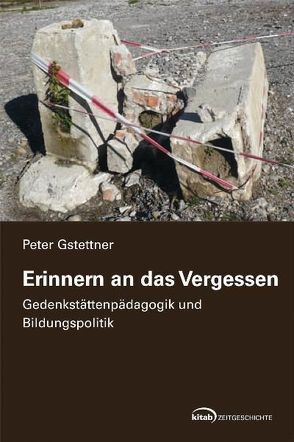 Erinnern an das Vergessen von Gstettner,  Peter